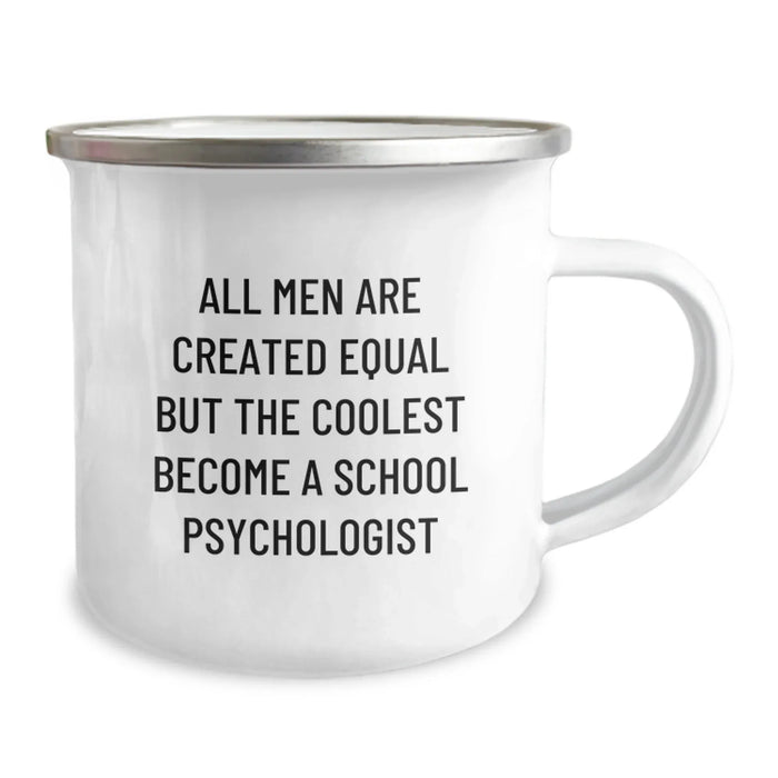 Funny School Psychologist Gifts from Friends for Birthday - 'All Men Are Created Equal But The Coolest Become A School Psychologist' Quote on Camping Mug, 12 oz Stainless Steel with Enamel Finish - Image 2