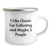Classic Car Collecting Funny Gifts from Men to Classic Car Enthusiasts, Birthday Unique Camping Mugs, I Like Classic Car Collecting And Maybe 3 People, Camping Mug for Classic Car Collecting - Image 2
