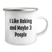 Funny Baking Camping Mugs for Christmas Unique Gifts from Friends to Baking Enthusiasts, I Like Baking And Maybe 3 People, Stainless Steel Camping Mug with Baking Quote - Image 2
