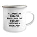 Gifts for Therapists Who Love Camping, Funny 'All Men Are Created Equal But The Coolest Become A Therapist' Quote, Christmas Unique Gifts from Friends - Image 2