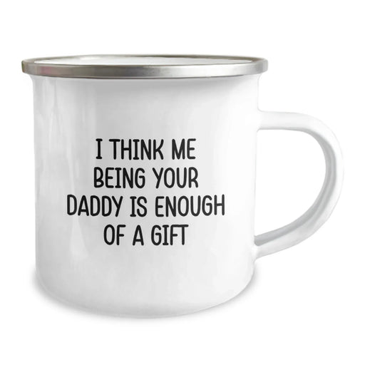 Daddy Camping Mug Gifts from Family - Funny 'I Think Me Being Your Daddy Is Enough Of A Gift' Birthday Unique Presents for Men - Image 2