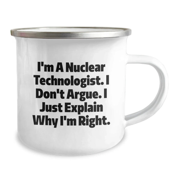 Funny Nuclear Technologist Gifts for Men - 'I Don't Argue' Camping Mug, Perfect Unique Christmas Memorable Presents from Friends and Family - Image 2