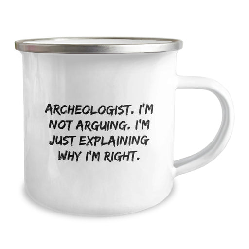 Archeologist Christmas Unique Gifts for Men Funny Mug, Gifts from Friends to Archeologist, Camping Mug with Quote 'I'm Not Arguing. I'm Just Explaining Why I'm Right.' - Image 2