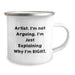 Funny Artist Gifts, Birthday Unique Gifts, Camping Mug with 'I'm Not Arguing. I'm Just Explaining Why I'm Right.' Quote for Artist - Image 2
