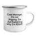 Funny Case Manager Gifts for Him, Camping Mug from Friends, Christmas Unique Presents for Men, 'Case Manager. I'm Not Arguing. I'm Just Explaining Why I'm Right.' - Image 2
