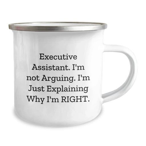 Executive Assistant Camping Mug - Funny Valentine's Gifts from Men to Office Assistants, 'I'm Not Arguing. I'm Just Explaining Why I'm Right.' - Image 2