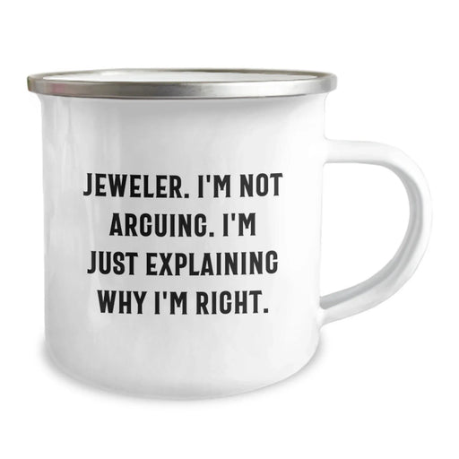 Funny Jeweler Quote Gifts from Friends, Camping Mug for Jeweler, 'I'm Not Arguing I'm Right' Stainless Steel Christmas Unique Gifts - Image 2
