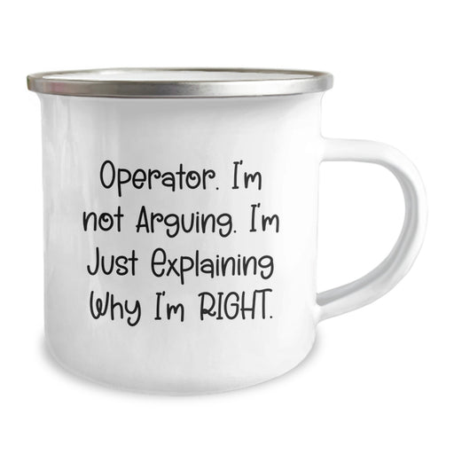 Funny Operator Gifts for Men, Operator Camping Mug, 'Operator. I'm Not Arguing. I'm Just Explaining Why I'm Right., Gifts from Men to Operator, Unique Christmas Unique Gifts - Image 2