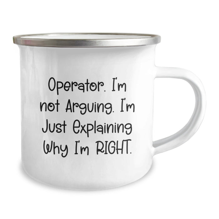 Funny Operator Gifts for Men, Operator Camping Mug, 'Operator. I'm Not Arguing. I'm Just Explaining Why I'm Right., Gifts from Men to Operator, Unique Christmas Unique Gifts - Image 2