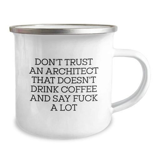 Architect Coffee Lovers Funny Camping Mug Gifts for Men from Friends, Funny Quote: 'Don't Trust An Architect That Doesn't Drink Coffee And Say F--k A Lot', Valentine's Unique Gifts - Image 2