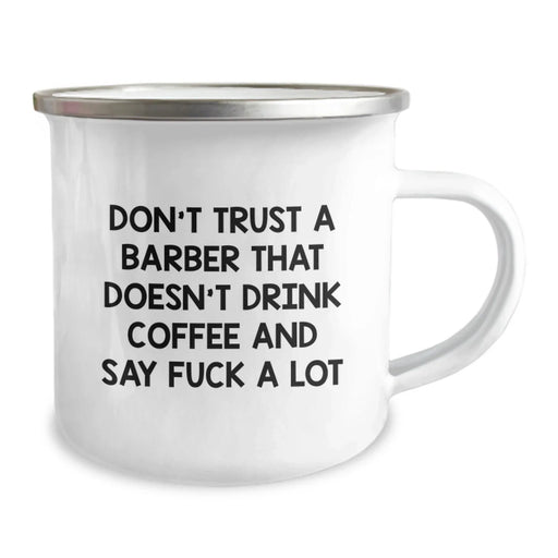 Funny Barber Gifts from Men, Christmas Unique Gifts for Barber, 12 oz Stainless Steel Camping Mug with 'Don't Trust A Barber That Doesn't Drink Coffee And Say F--k A Lot' - Image 2
