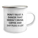 Funny Coffee Mug Gifts for Dancer Friends and Family - 'Don't Trust' Quote Stainless Steel Camping Mug - Image 2