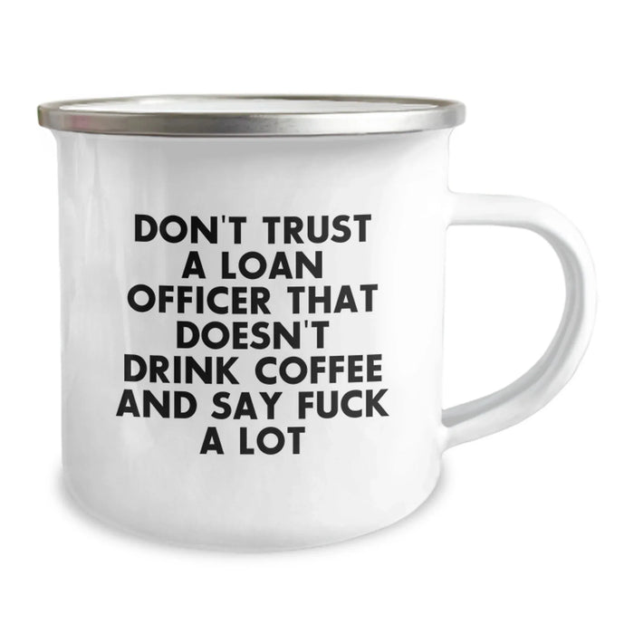 Funny Loan Officer Christmas Unique Gifts for Loan Officer Men Friends Coworkers - 'Don't Trust A Loan Officer That Doesn't Drink Coffee And Say F*** A Lot' Camping Mug - Image 2