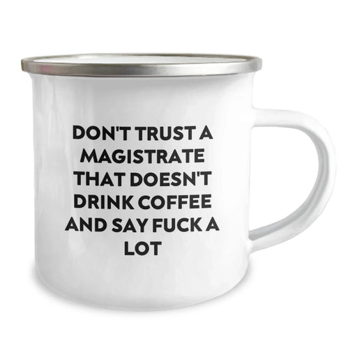 Funny Magistrate Gifts for Men - Christmas Unique Presents from Friends - Don't Trust A Magistrate That Doesn't Drink Coffee And Say F--k A Lot - Camping Mug for Magistrates - Image 2
