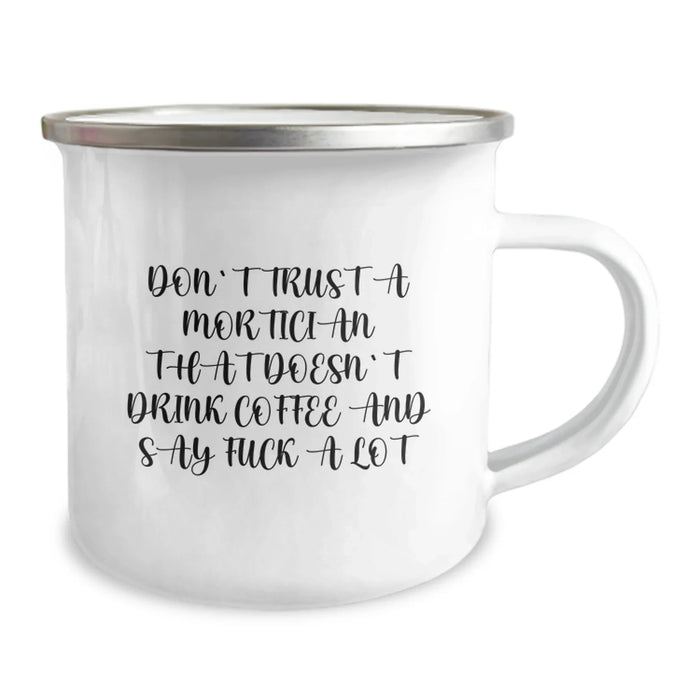 Funny Mortician Gifts from Friends, Unique Christmas Mugs for Men Morticians, Don't Trust a Mortician That Doesn't Drink Coffee and Say, Camping Mug - Image 2
