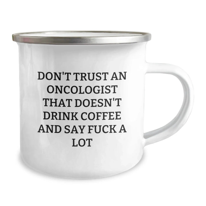 Funny Oncologist Birthday Unique Gifts for Him from Friends - Gifts for Oncologists - Camping Mug - Don't Trust an Oncologist That Doesn't Drink Coffee and Say F--k a Lot - Image 2