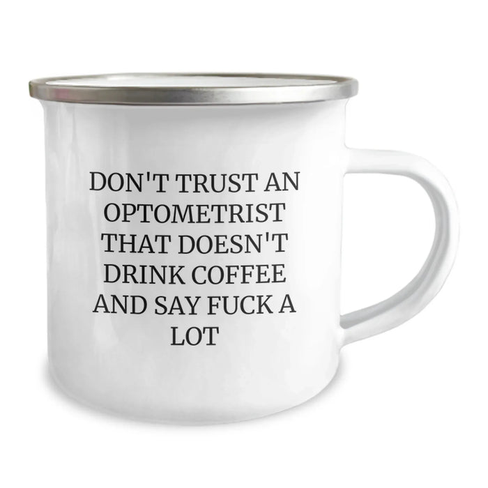 Funny Optometrist Gifts from Family, Unique Christmas Unique Gifts for Men, 'Don't Trust An Optometrist That Doesn't Drink Coffee And Say F--k A Lot' Camping Mug - Image 2