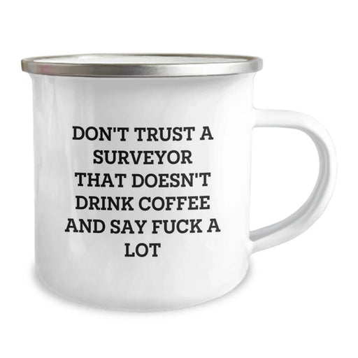 Funny Surveyor Gifts for Men, Unique Valentine's Unique Gifts for Surveyor, Camping Mug with Don't Trust A Surveyor That Doesn't Drink Coffee And Say F--k A Lot Quote - Image 2