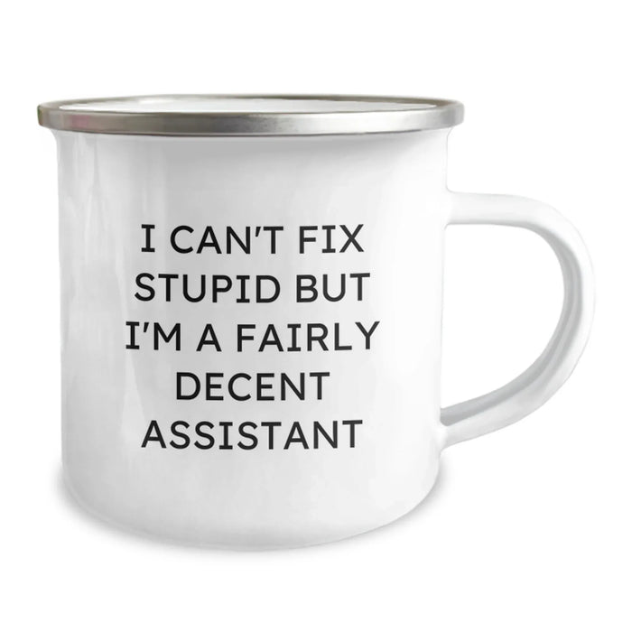 Funny Assistant Gifts for Men and Women, Unique Camping Mug for Assistants, Christmas Unique Gifts from Family to Friends, I Can't Fix Stupid But I'm A Fairly Decent Assistant - Image 2