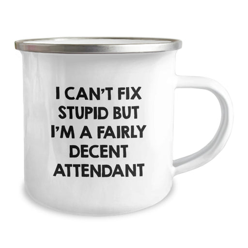 Attendant Camping Mug - Funny Christmas Unique Gifts for Attendant - 'I Can't Fix Stupid But I'm A Fairly Decent Attendant' Men Attendant Gifts from Friends - Image 2