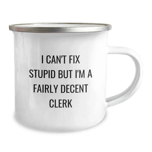 Cute Clerk Gifts - I Can't Fix Stupid But I'm A Fairly Decent Clerk Funny Camping Mug Gifts from Men to Women for Friends Family Coworkers - Image 2