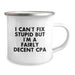 CPA Gifts from Friends, Funny Inspirational Quotes for CPA, 12 oz Camping Mug for Graduation - I Can't Fix Stupid But I'm A Fairly Decent CPA, Gifts for Men, Women, Coworkers, and Family - Image 2