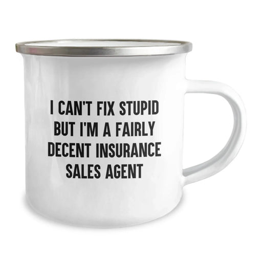 Funny Insurance Sales Agent Gifts from Friends, Women, Coworkers - Valentine's Unique, Personalized Camping Mug, I Can't Fix Stupid But I'm A Fairly Decent Insurance Sales Agent - Image 2