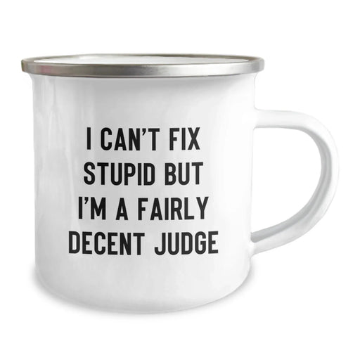 Funny Judge Camping Mug - Gifts from Friends for Judge - I Can't Fix Stupid But I'm A Fairly Decent Judge, Unique Christmas Unique Gifts for Judge, Camping Mug for Judge - Image 2
