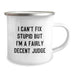 Funny Judge Camping Mug - Gifts from Friends for Judge - I Can't Fix Stupid But I'm A Fairly Decent Judge, Unique Christmas Unique Gifts for Judge, Camping Mug for Judge - Image 2