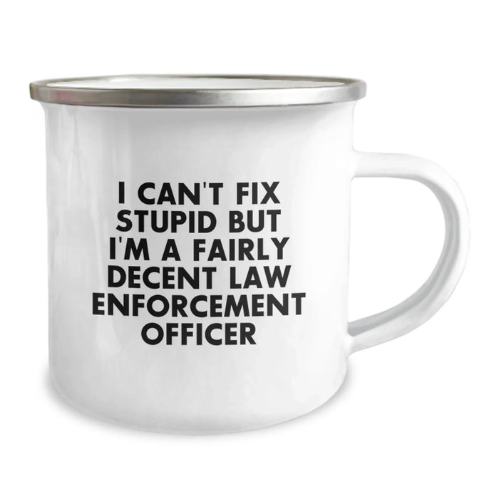 Funny Law Enforcement Officer Gifts from Friends, Christmas Unique Gifts for Men, Camping Mug with Inspirational Quote 'I Can't Fix Stupid But I'm A Fairly Decent Law Enforcement Officer' - Image 2