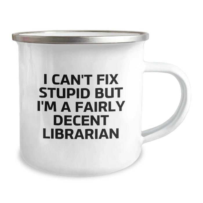 Funny Librarian Gifts from Friends for Birthday Unique Camping Mug with I Can't Fix Stupid Librarian Quote - Image 2