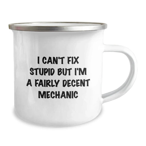 Funny Mechanic Gifts from Friends, Valentine's Unique Mugs for Mechanic Lovers, I Can't Fix Stupid But I'm A Fairly Decent Mechanic Camping Mug - Image 2