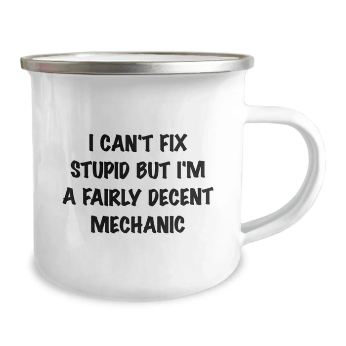 Funny Mechanic Gifts from Friends, Valentine's Unique Mugs for Mechanic Lovers, I Can't Fix Stupid But I'm A Fairly Decent Mechanic Camping Mug - Image 2