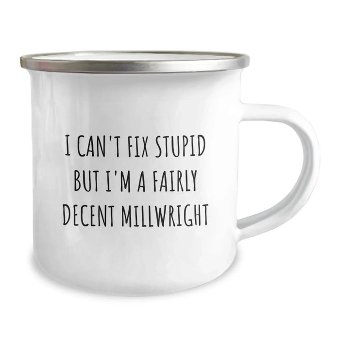Funny Millwright Gifts from Men to Friends - I Can't Fix Stupid But I'm A Fairly Decent Millwright Christmas Unique Gifts for Millwrights - Image 2
