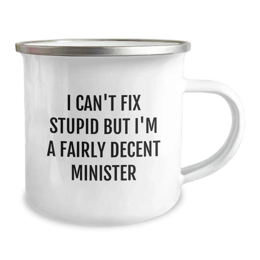 Funny Minister Gifts for Friends and Family - I Can't Fix Stupid But I'm A Decent Minister Camping Mug - Unique Birthday Unique Gifts from Men to Women - Image 2