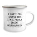 Funny Neurosurgeon Gifts from Friends and Family - 'I Can't Fix Stupid But I'm A Fairly Decent Neurosurgeon' Valentine's Unique Camping Mug - Image 2