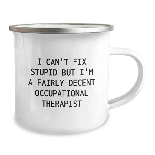 Funny Occupational Therapist Gifts for Men - 'I Can't Fix Stupid But I'm A Fairly Decent Occupational Therapist' Birthday Unique Mug - Image 2