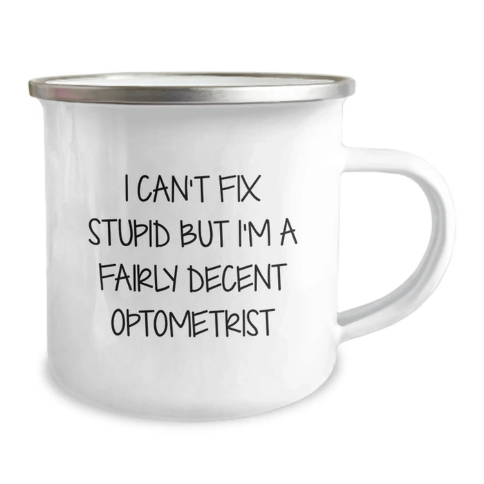 Funny Optometrist Gifts from Men to Friends on Valentine's Unique Camping Mugs, I Can't Fix Stupid But I'm A Fairly Decent Optometrist Quote - Image 2