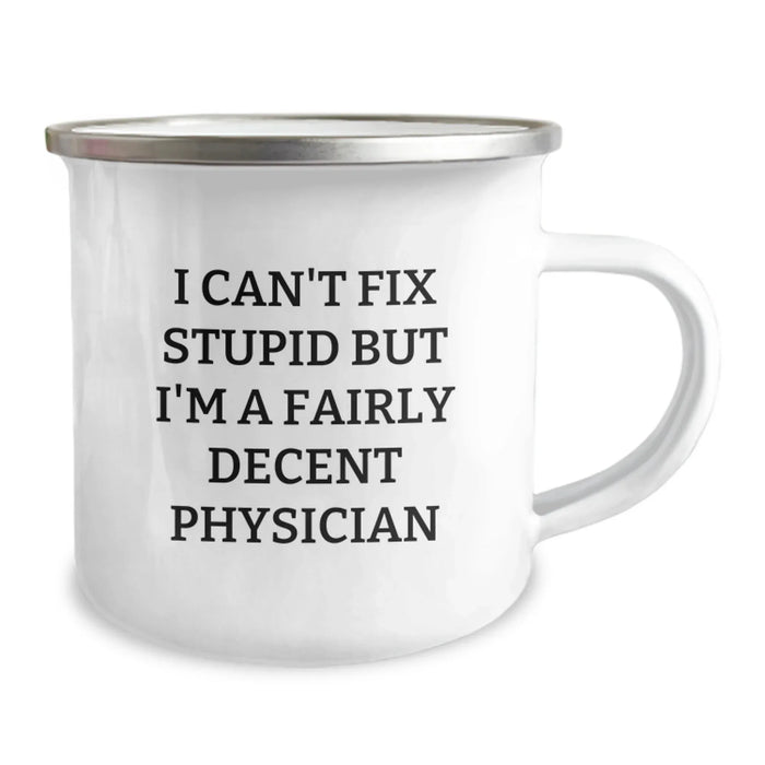 Cute Physician Gifts Funny Mug I Can't Fix Stupid But I'm A Fairly Decent Physician for Valentine's - Image 2