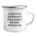 Cute Physician Gifts Funny Mug I Can't Fix Stupid But I'm A Fairly Decent Physician for Valentine's - Image 2