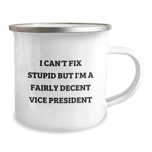 Funny Vice President Gifts for Men, Vice President Camping Mug, I Can't Fix Stupid But I'm A Fairly Decent Vice President Quote, Christmas Unique Gifts from Friends to Vice President - Image 2