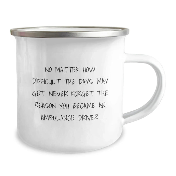 Ambulance Driver Gifts Funny Quote Camping Mug for Men, Gifts from Family to Ambulance Driver on Mother's Day Unique Gifts - Image 2