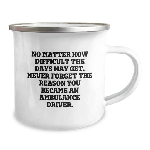 Ambulance Driver Gifts for Men, Funny Camping Mug, Inspirational Quote for Ambulance Driver Mom on Mother's Day Unique Gifts from Family - Image 2