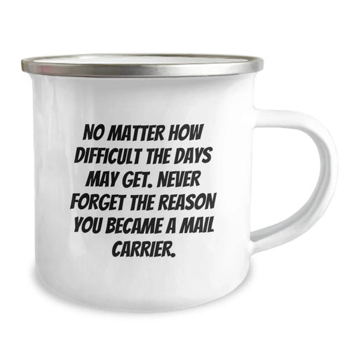 Funny Mail Carrier Gifts from Men to Women Valentine's Unique Camping Mugs with Inspirational Quote - 'No Matter How Difficult The Days May Get. Never Forget The Reason You Became A Mail Carrier. - Image 2