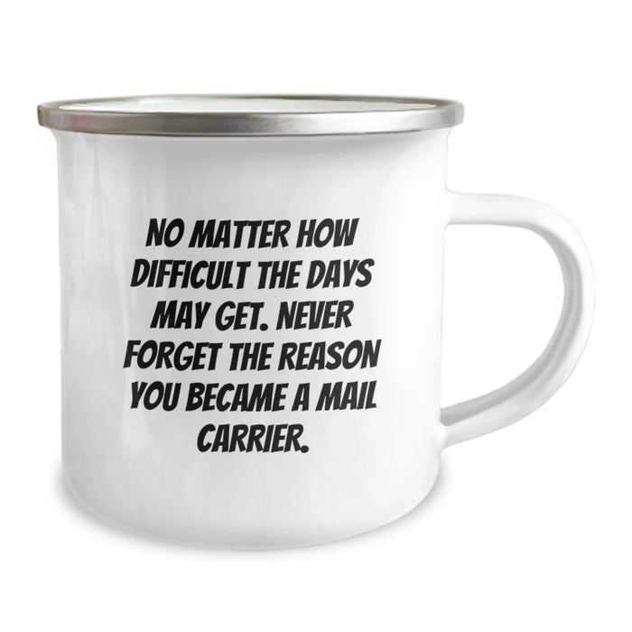 Funny Mail Carrier Gifts from Men to Women Valentine's Unique Camping Mugs with Inspirational Quote - 'No Matter How Difficult The Days May Get. Never Forget The Reason You Became A Mail Carrier. - Image 2