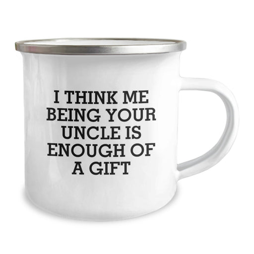 Unique Uncle Gifts for Men, Funny Camping Mug for Birthday, 'I Think Me Being Your Uncle Is Enough Of A Gift' Quote, Gifts from Family - Image 2