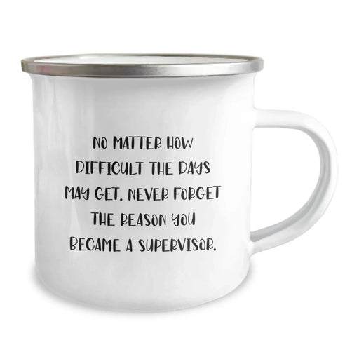 Funny Supervisor Camping Mug, Valentine's Unique Gifts from Friends, Valentine's Special Mug Gifts for Supervisor, Never Forget the Reason You Became a Supervisor - Image 2