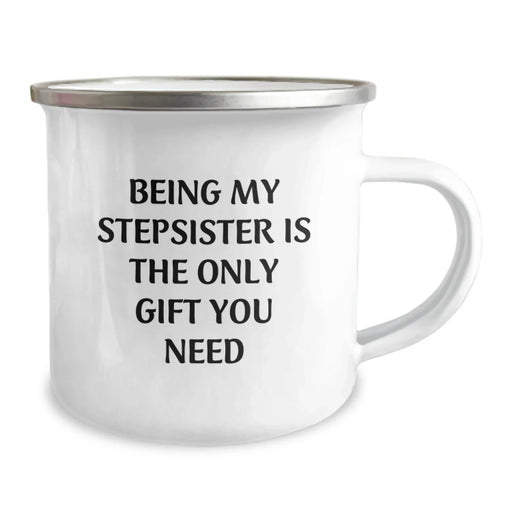 Funny Camping Mug Gifts for Stepsister - Being My Stepsister Is The Only Gift You Need, Christmas Unique Gifts from Family to Stepsister, 12 oz Stainless Steel - Image 2