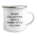 Funny Stamp Collecting Gifts for Stamp Collecting Enthusiasts, Camping Mug with 'Stamp Collecting Isn't A Hobby. It's A Calling.' Quote, Valentine's Unique Gifts from Friends to Family - Image 2