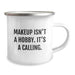 Funny Makeup Quotes Camping Mug Gifts from Mom to Makeup Lovers on Mother's Day - Image 2